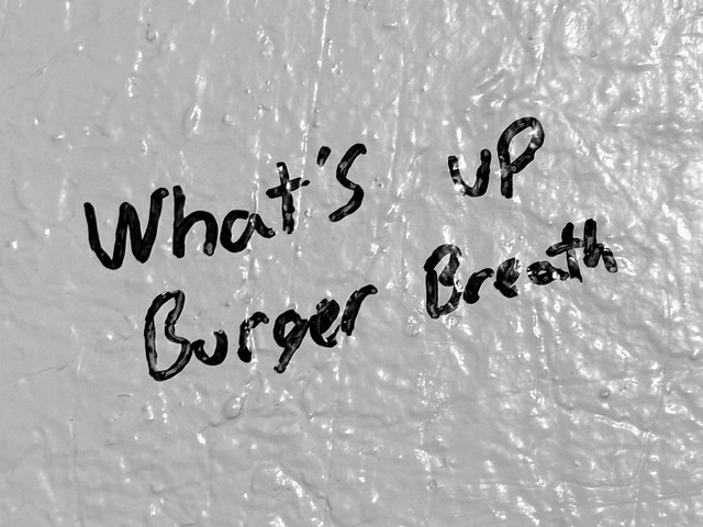 What’s up Burger Breath