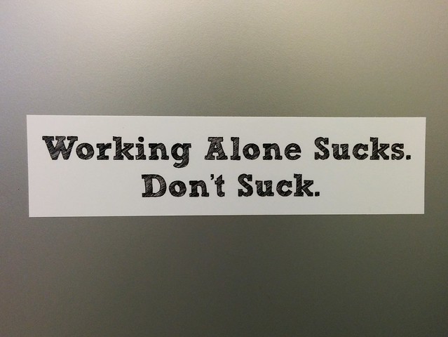 Working alone sucks