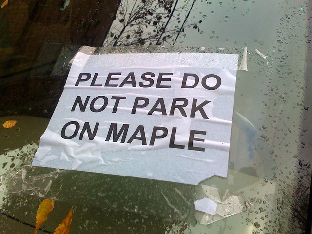 Guess someone doesn't want me parking on Maple, haha