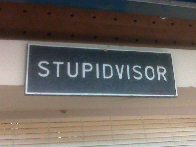 supervisor?  more like STUPIDVISOR, OHHHH!