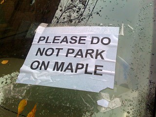 Signs - Guess someone doesn't want me parking on Maple, haha