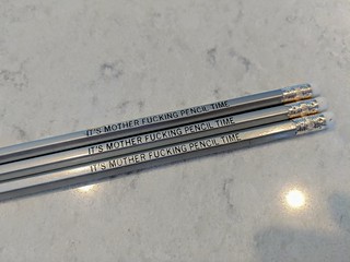My buddy, Kevin IM'd me that it was MOTHER FUCKING PENCIL TIME, and then told me to check the mail. He was right... It's mother fucking pencil time.